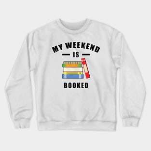 My Weekend Is Booked Crewneck Sweatshirt